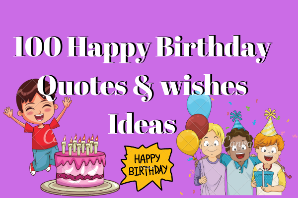 100 Happy Birthday Quotes & wishes Ideas