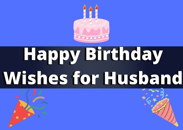 [New*] 501 Happy Birthday Wishes for Husband - Spouse Birthday Wishes
